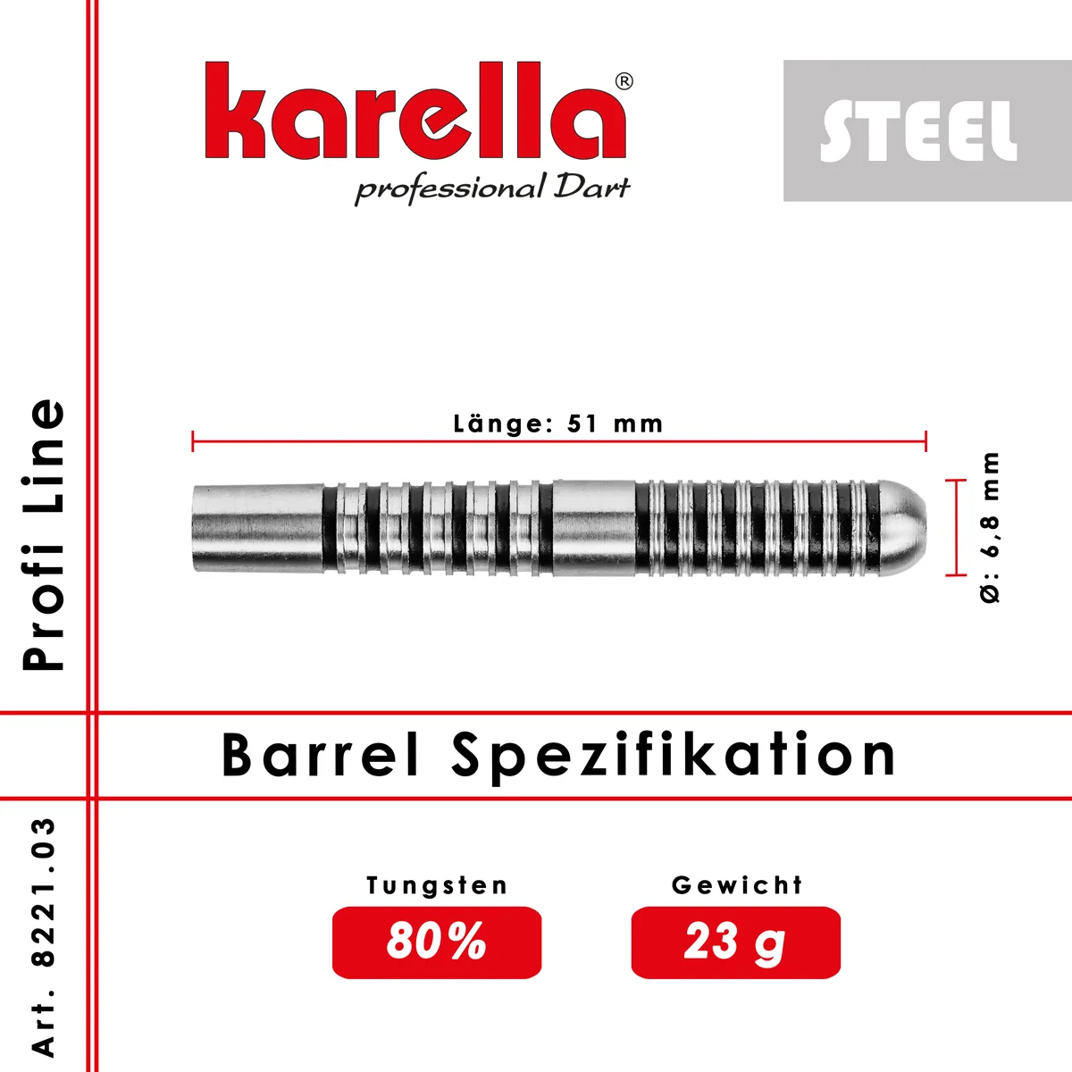 Karella ProLine PL03 Steeldart Barrels – technische Details und Maße Karella ProLine PL03 Steeldart Barrel Spezifikation – 80 % Tungsten, 23 g, Länge 51 mm, Durchmesser 6,8 mm