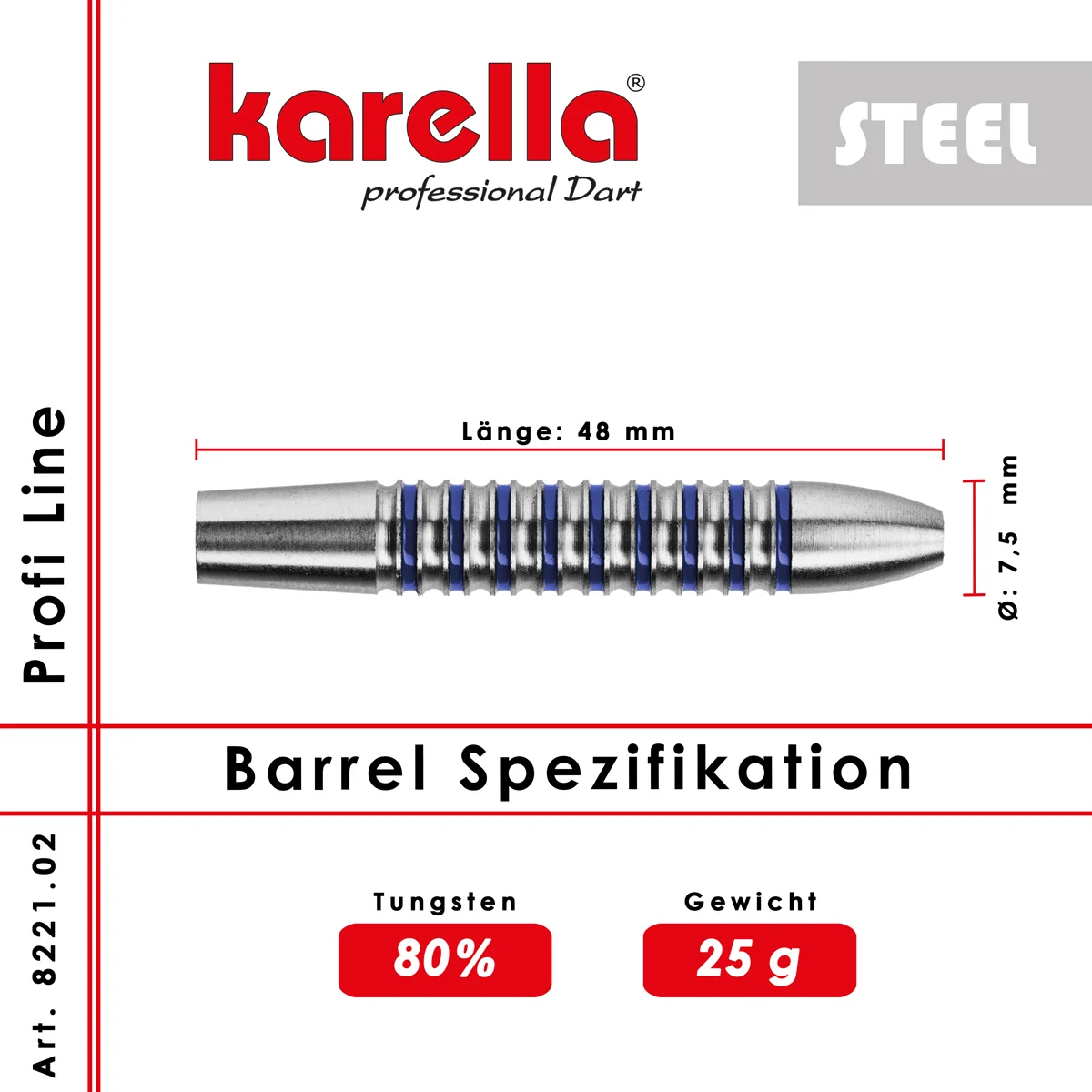 Karella ProLine PL02 Steeldart Barrel – 25 g, 80 % Tungsten, technische Daten Karella ProLine PL02 Steeldart Barrel 80 % Tungsten, 25 g Gewicht, 48 mm Länge, 7,5 mm Durchmesser