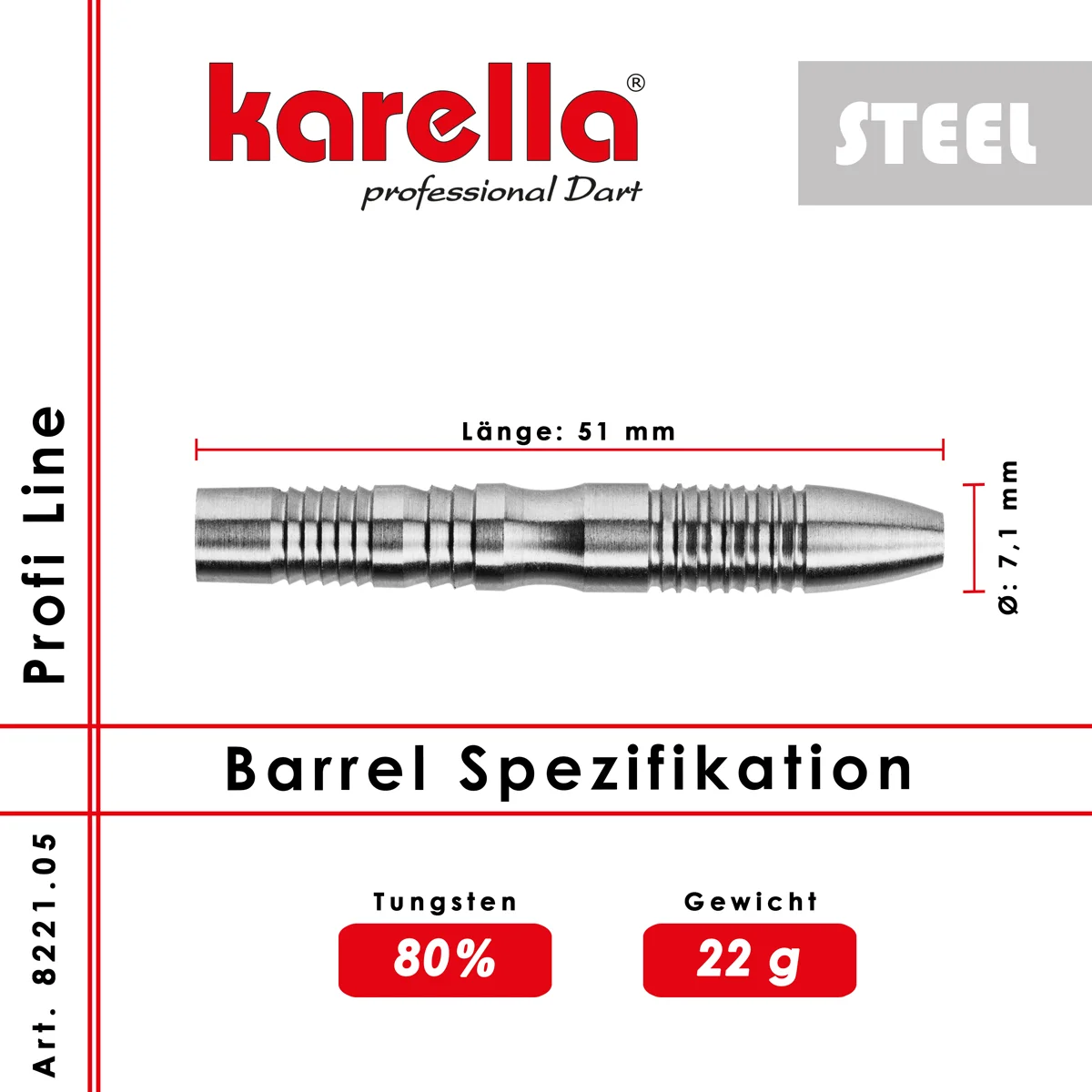 Karella ProLine PL05 Steeldart Barrels – technische Details und Maße Karella ProLine PL05 Steeldart Barrel Spezifikation – 80 % Tungsten, 22 g, Länge 51 mm, Durchmesser 7,1 mm